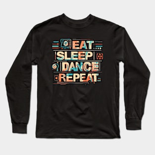 Eat Sleep Dance Repeat - House Music Long Sleeve T-Shirt